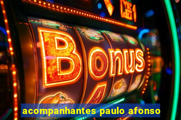 acompanhantes paulo afonso